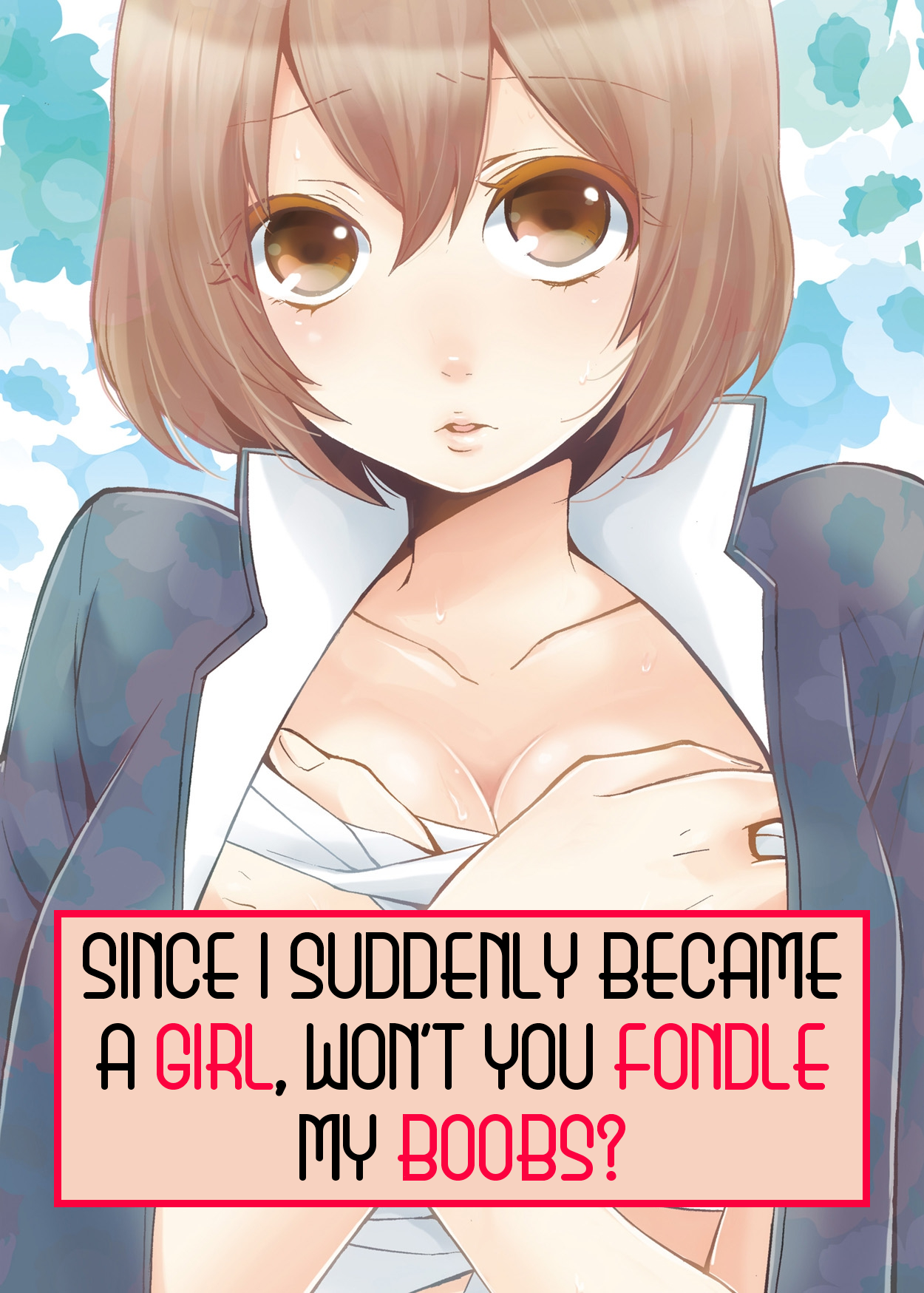 Totsuon! Since I Suddenly Became A Girl, Won't You Fondle My Boobs? Ch. 1-6 cover