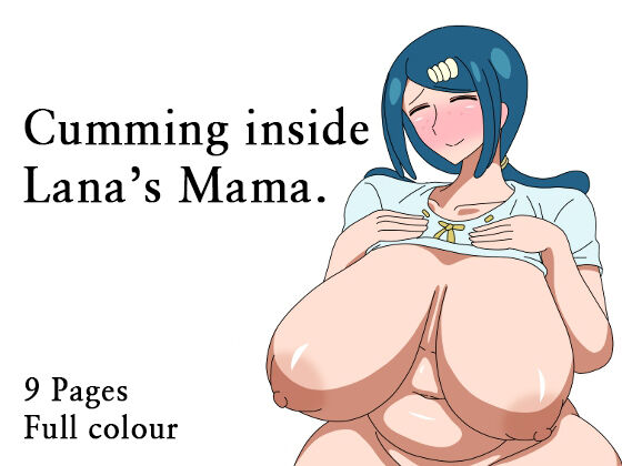 Cumming Inside Lana's Mama cover