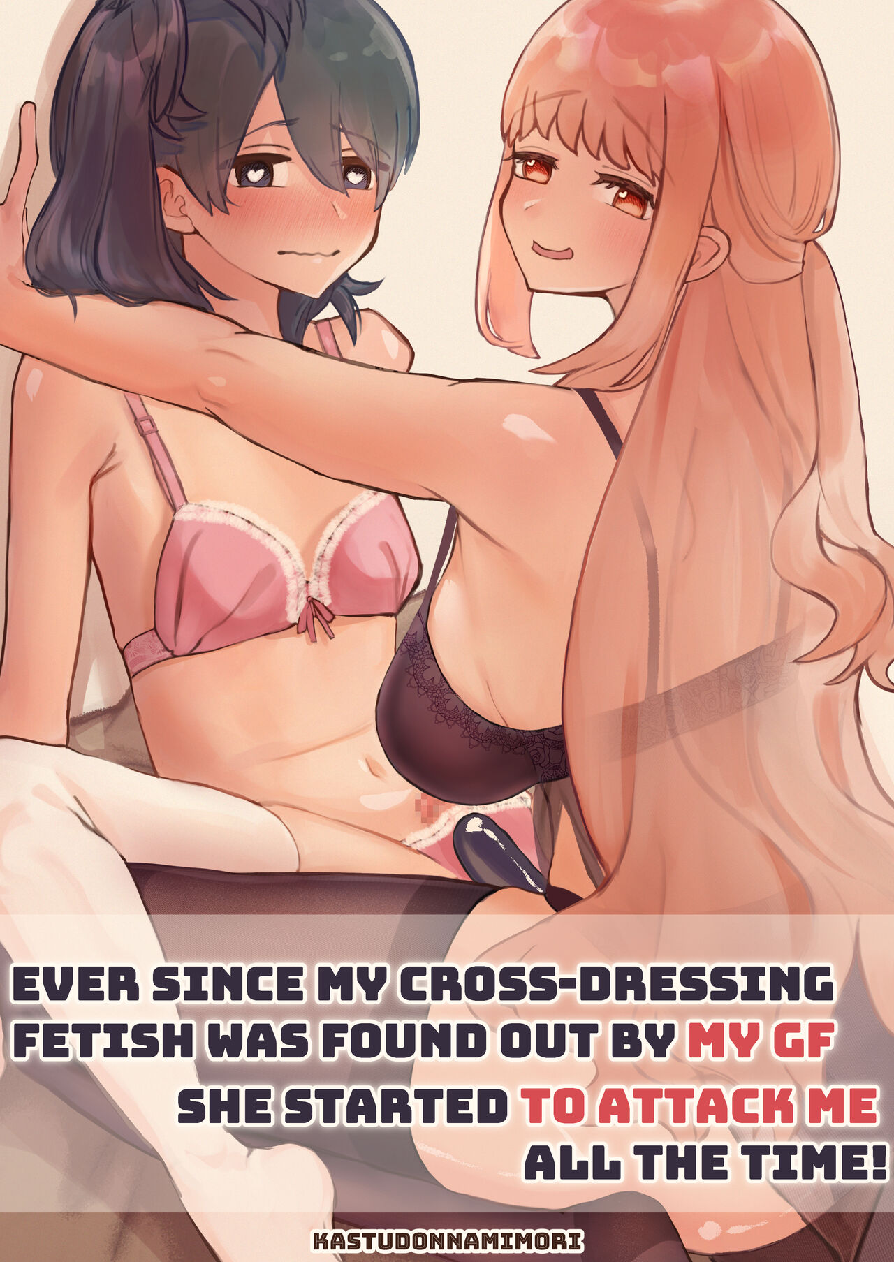Ever since my cross-dressing fetish was found out by my GF,she started to attack me all the time! cover