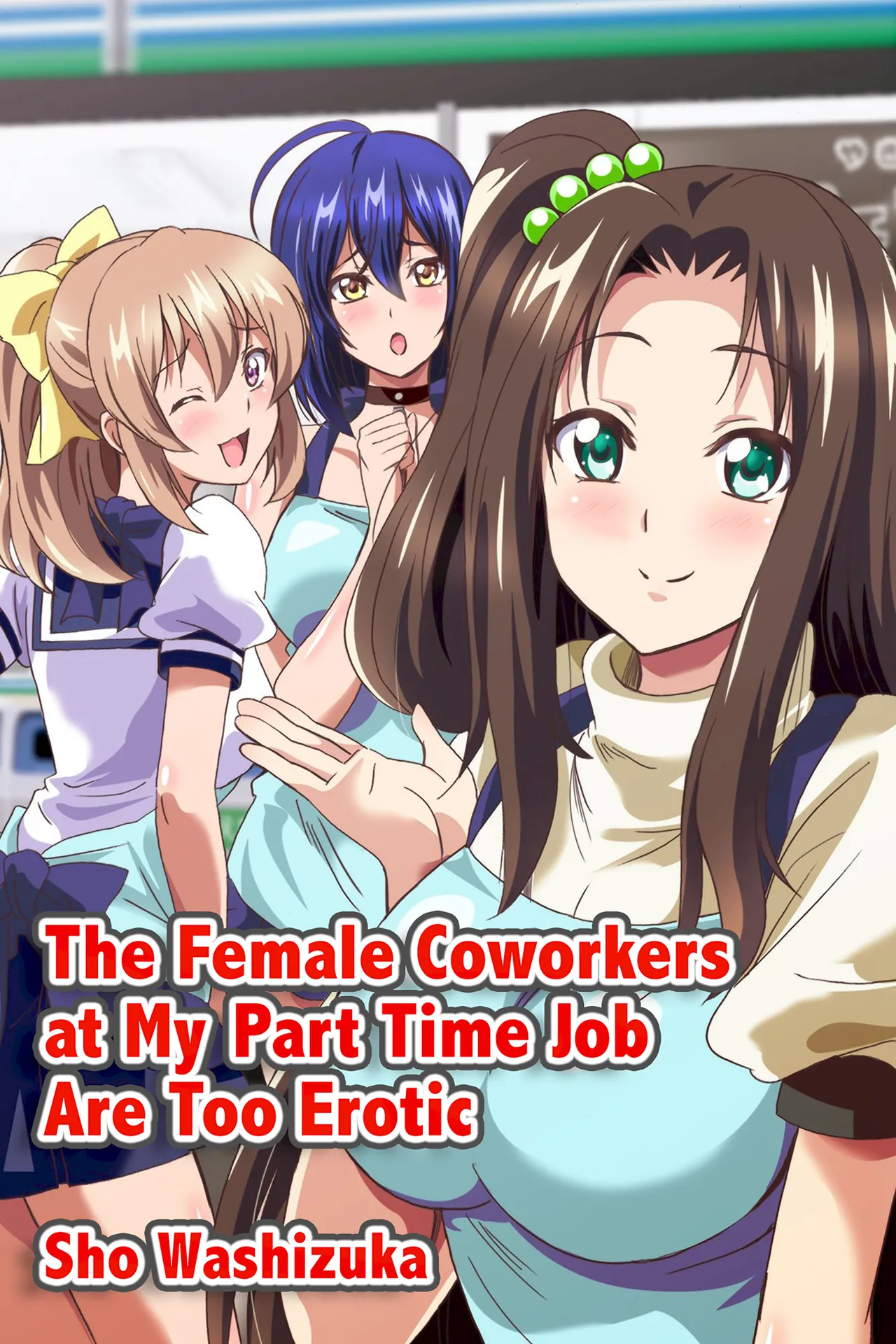 The Female Coworkers at My Part-time Job Are Too Erotic cover