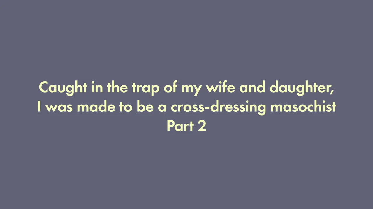 I was trapped by my wife and daughter and turned into a cross-dressing masochist 2 cover