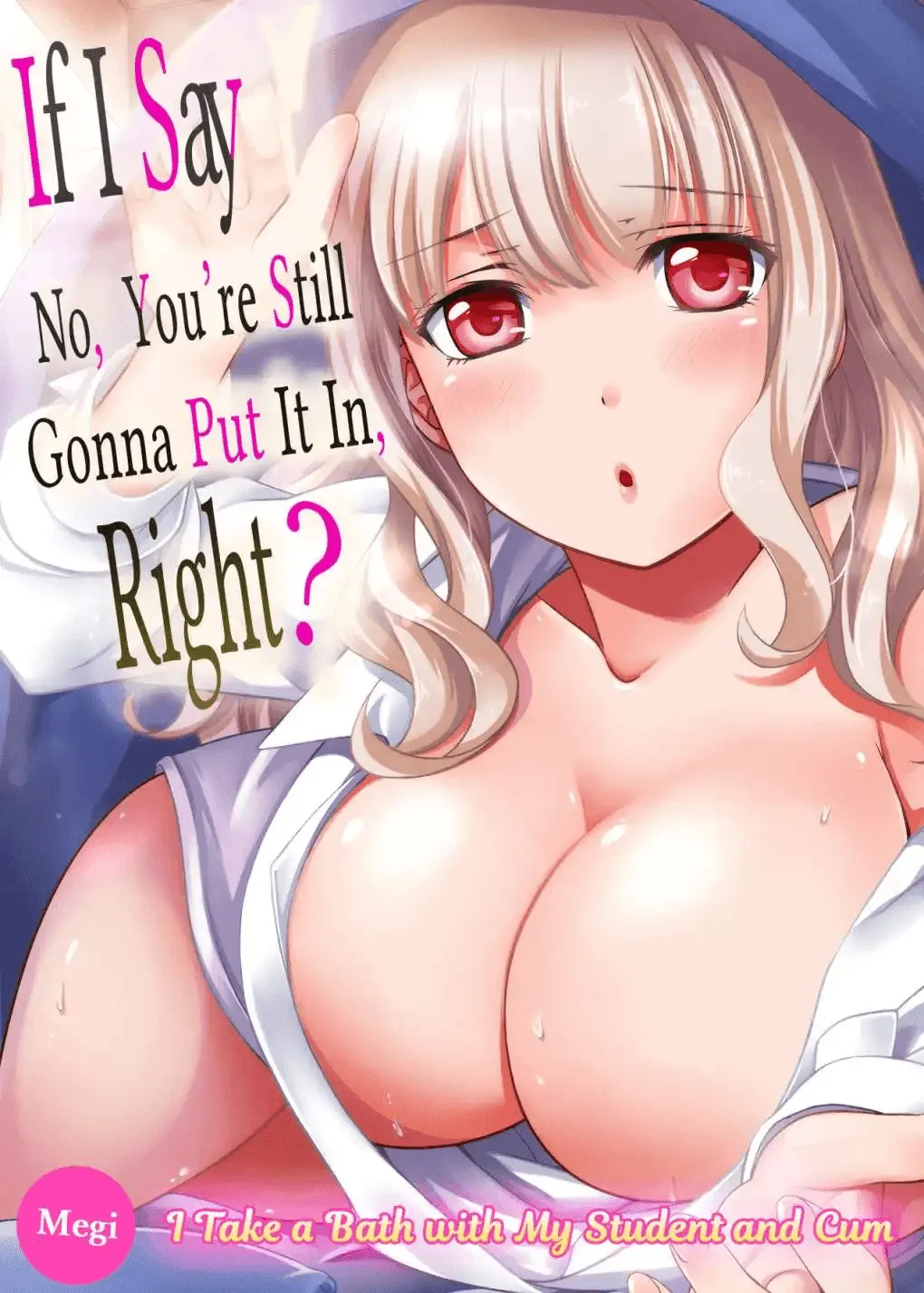 If I Say No, You're Still Gonna Put It In, Right? - I Take a Bath with My Student and Cum 1 cover