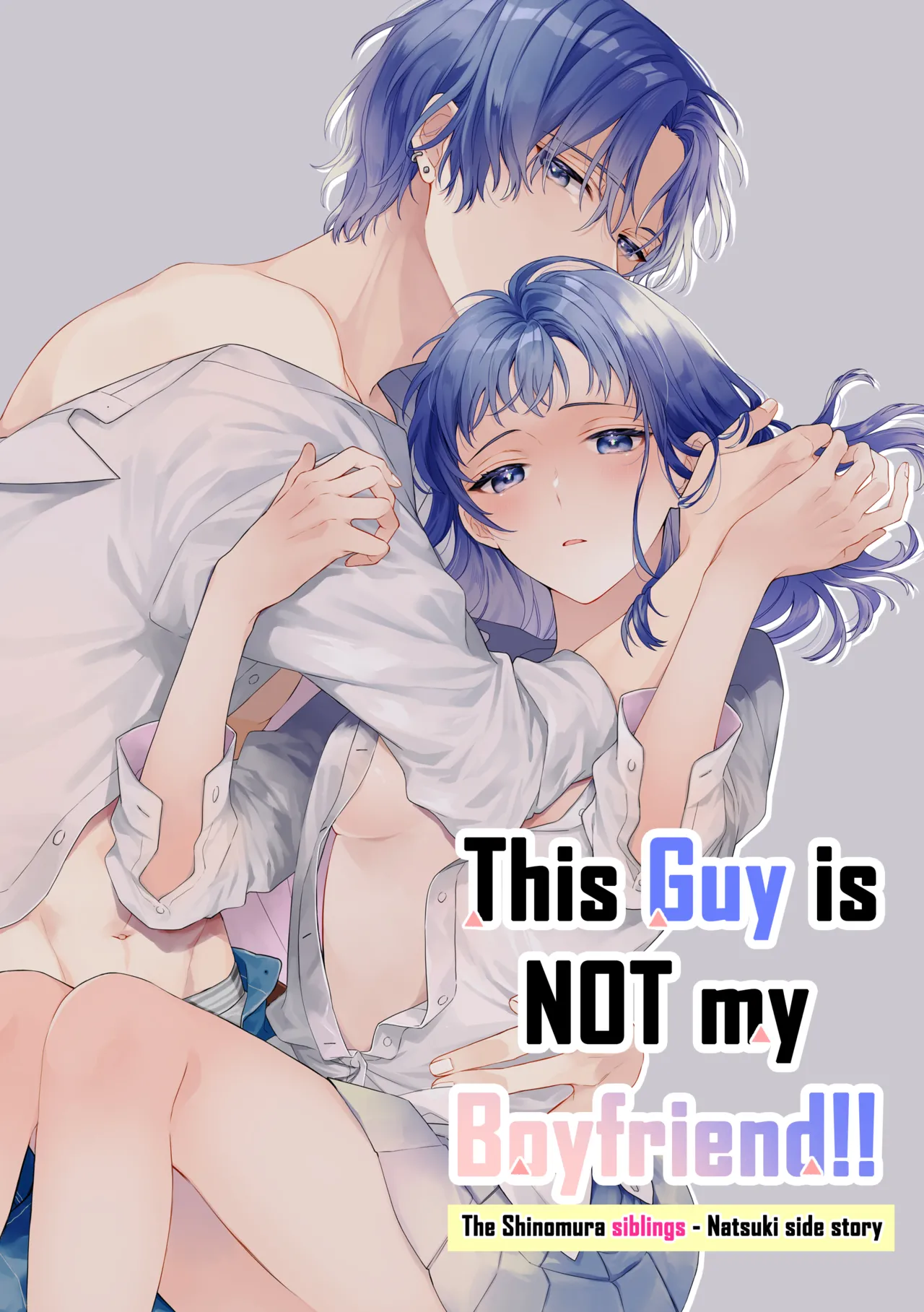 This Guy is NOT my Boyfriend!! ~The Shinomura siblings: Natsuki side story~ cover