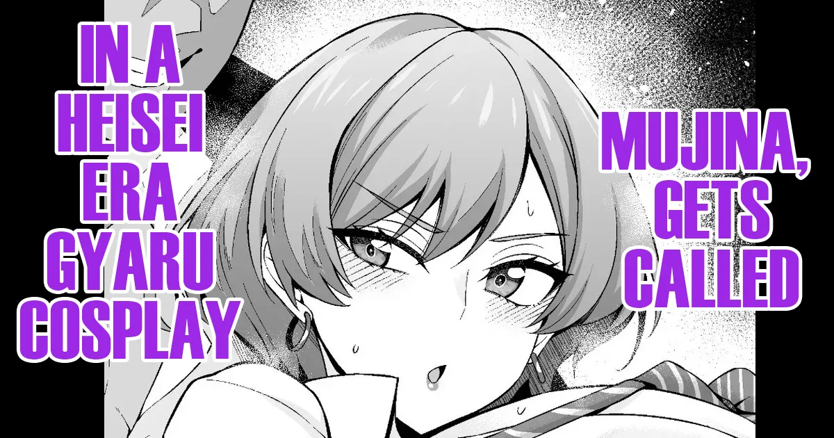 Mujina, Gets Called in a Heisei-Era Gyaru Cosplay cover