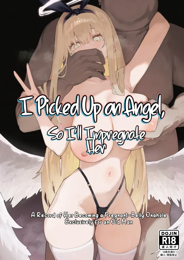 I Picked Up an Angel, So I'll Impregnate Her: A Record of Her Becoming a Pregnant-Belly Onahole Exclusively for an Old Man cover