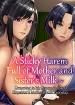 A Sticky Harem Full of Mother and Sister’s Milk ~ Drowning in My Stepmother and Stepsister’s Mother’s Milk Everyday cover