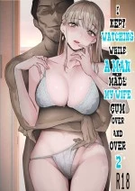 I Kept Watching While A Man Made My Wife Cum Over And Over 2 | Boku wa Tsuma ga Netorare Nando mo Ikasareru Sugata o Mitsuzuketa. 2 cover